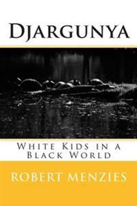 Djargunya: White Kids in a Black World