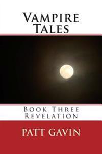 Vampire Tales: Book Three - Revelation