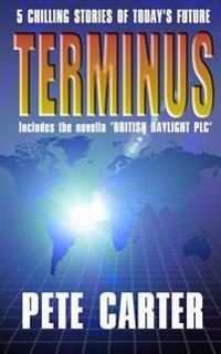 Terminus: Includes the novella 'BRITISH DAYLIGHT PLC'