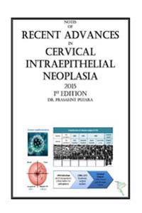 Notes of RECENT ADVANCES in CERVICAL INTRAEPITHELIAL NEOPLASIA: 1st Edition, 2015