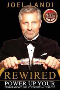 Rewired: Power up Your Performance, Relationships, and Purpose