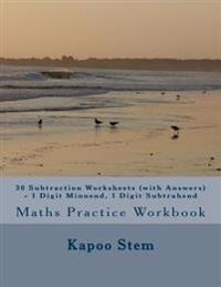 30 Subtraction Worksheets (with Answers) - 1 Digit Minuend, 1 Digit Subtrahend: Maths Practice Workbook
