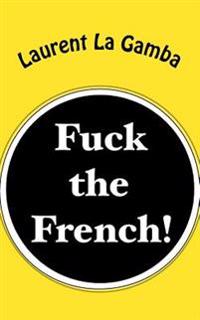 Fuck the French!