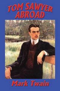 TOM SAWYER ABROAD - A Sequel to the Adventures of Tom Sawyer