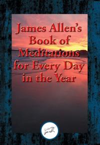 James Allen's Book of Meditations for Every Day in the Year