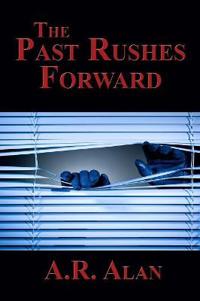 The Past Rushes Forward