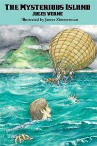 The Mysterious Island - A Lavishly Illustrated Classic Adventure of Survival, Science, and Discovery