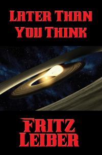 Later Than You Think