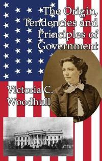 Bokomslag för "The Origin, Tendencies and Principles of Government"