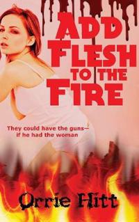 Bokomslag för "Add Flesh to the Fire"