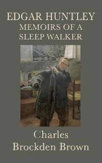 Bokomslag för "Edgar Huntley Memoirs of a Sleep Walker"