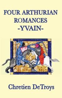 Bokomslag för "Four Arthurian Romances -Yvain-"