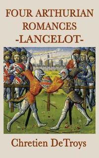 Bokomslag för "Four Arthurian Romances -Lancelot-"