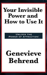 Your Invisible Power and How to Use It