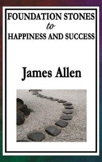 Foundation Stones to Happiness and Success