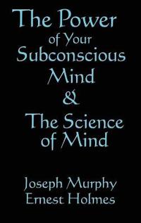Bokomslag för "The Science of Mind & the Power of Your Subconscious Mind"