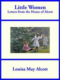Little Women: Letters from the House of Alcott