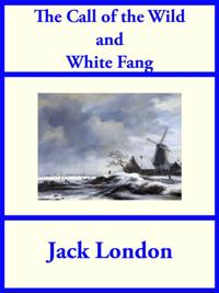 Call of the Wild and White Fang