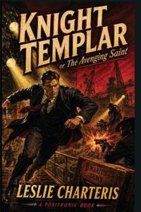 Knight Templar, or the Avenging Saint