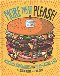 More Meat Please!: Delicious Sandwiches for Meat-Eating Kids