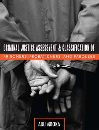 Criminal Justice Assessment and Classification of Prisoners, Probationers, and Parolees