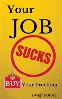 Your Job Sucks: Buy Your Freedom.