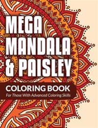 Mega Mandala & Paisley Adult Coloring Book