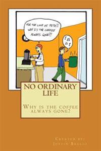 No Ordinary Life: Why is the Coffee Always Gone?
