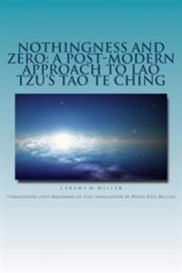 Nothingness and Zero: A Post-Modern Approach to Lao Tzu's Tao te Ching