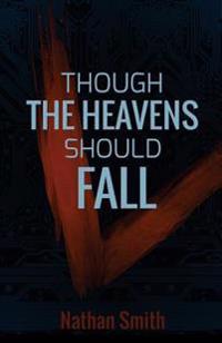 Though the Heavens Should Fall