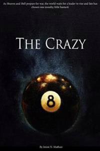 The Crazy 8: As Heaven and Hell prepare for war, the world waits for a leader to rise and fate has chosen one mouthy little bastard