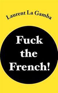 Fuck the French!
