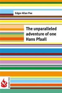 The unparalleled adventure of one Hans Pfaall: (low cost). limited edition