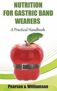 Nutrition for Gastric Band Wearers: A Practical Handbook