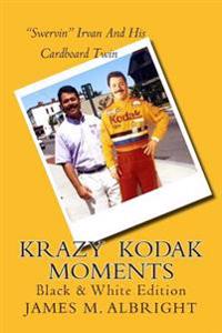 Krazy Kodak Moments: Black & White Edition