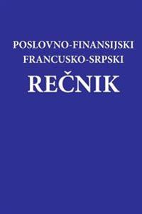 Poslovno - Finansijski Francusko-Srpski Recnik