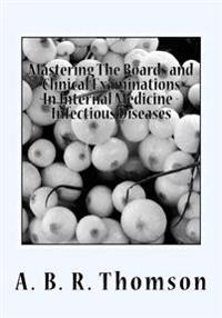 Mastering The Boards and Clinical Examinations In Internal Medicine - Infectious Diseases: Volume VIIII