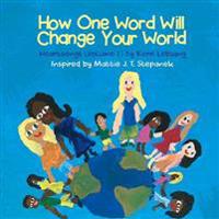 How One Word Will Change Your World: Heart Songs Vol 1