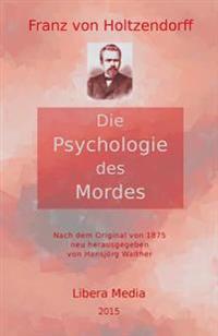 Die Psychologie des Mordes: Kommentierte Ausgabe