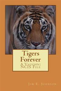Tigers Forever: A Vaughn: NCIS File