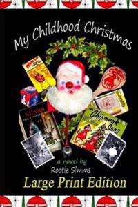 My Childhood Christmas: Large Print Edition