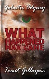 Bokomslag for "Galactic Odyssey #4: What Happened When Max Came"