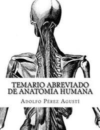 Temario abreviado de anatom�a humana / Abbreviated Topic of human anatomy