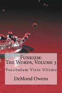 Funkizm: The Words, Volume 3: Vocabulum Visio Ultimo