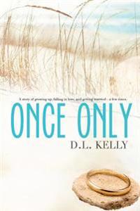 Once Only: A story of growing up, falling in love, and getting married...a few times!