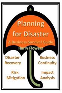 Planning for Disaster: A Business Survival Guide