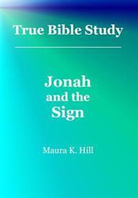 True Bible Study - Jonah and the Sign