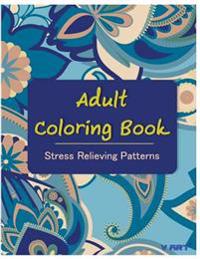 Bokomslag för "Adult Coloring Book: Coloring Books for Adults: Stress Relieving Patterns"