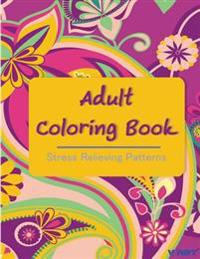 Bokomslag för "Adult Coloring Book: Coloring Books for Adults: Stress Relieving Patterns"