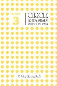 Book 3 - The Circle Body Shape with a Short Waistplacement